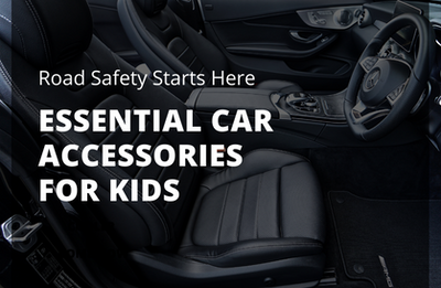 Essential Car Safety Accessories for Kids: A Parent's Guide to Road Safety